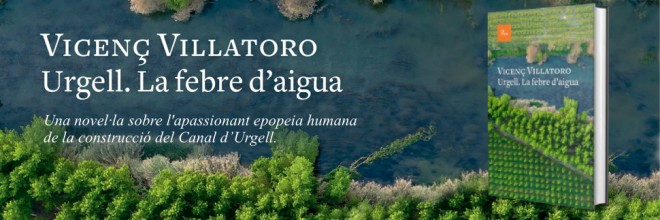 Urgell. La febre de l'aigua. Vicenç Villatoro